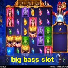 big bass slot