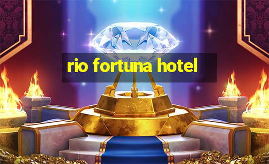 rio fortuna hotel