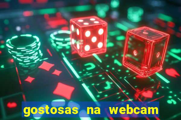 gostosas na webcam ao vivo