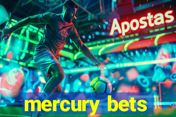 mercury bets