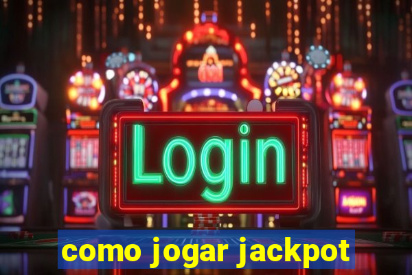 como jogar jackpot