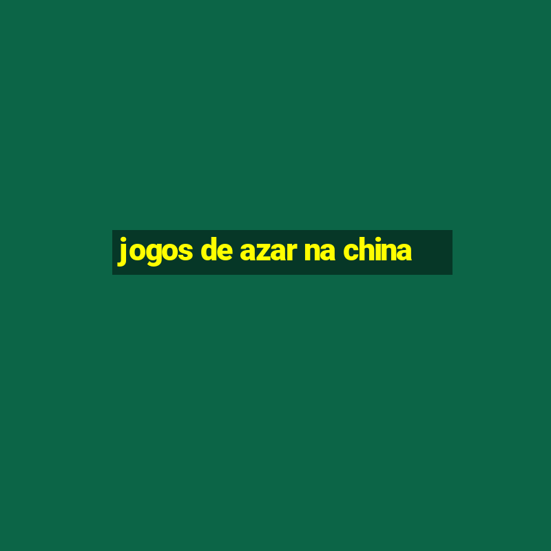 jogos de azar na china