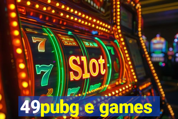 49pubg e games