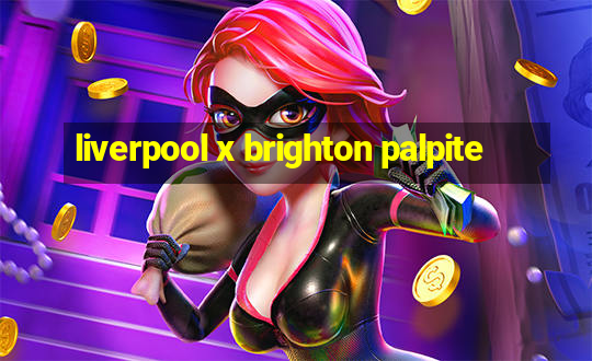 liverpool x brighton palpite