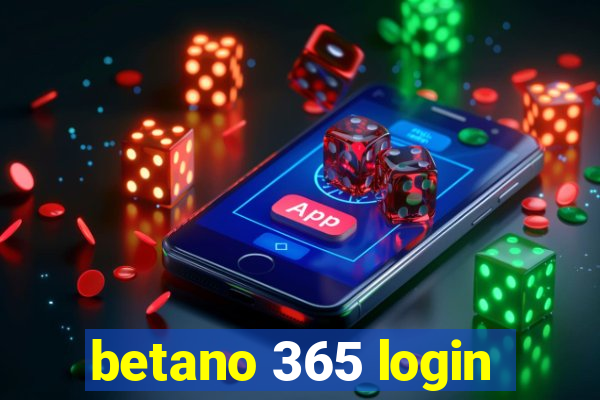 betano 365 login