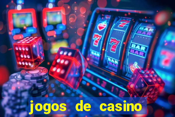 jogos de casino ganhar dinheiro de verdade