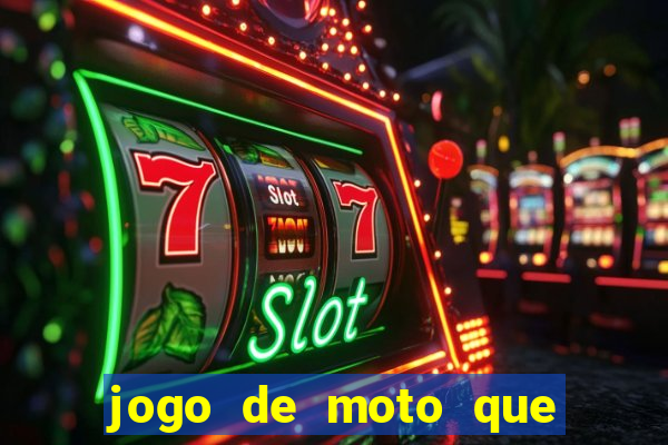 jogo de moto que da grau