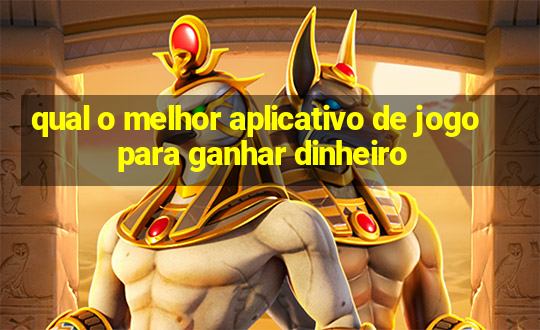 qual o melhor aplicativo de jogo para ganhar dinheiro