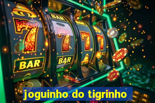 joguinho do tigrinho