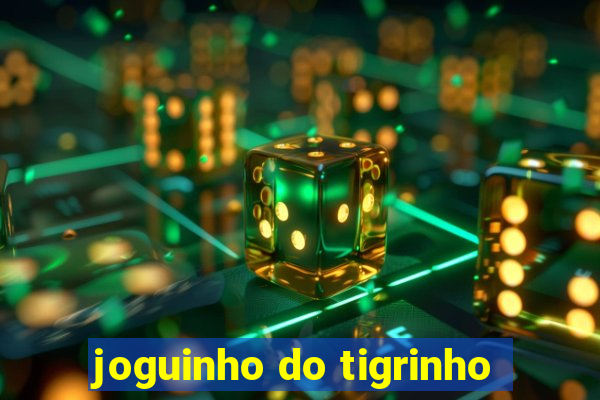 joguinho do tigrinho