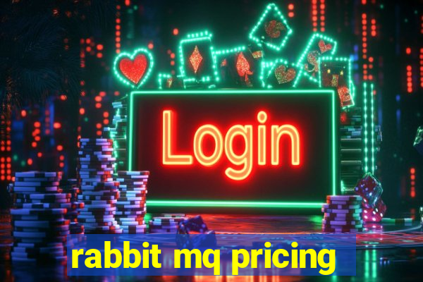 rabbit mq pricing