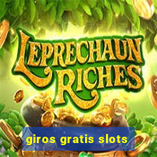 giros gratis slots