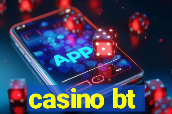 casino bt