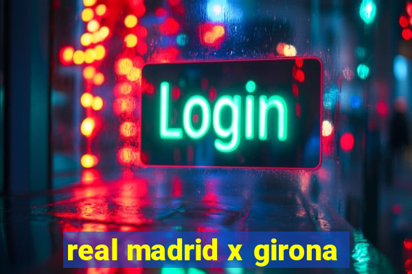 real madrid x girona