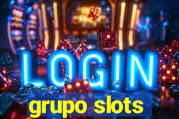 grupo slots