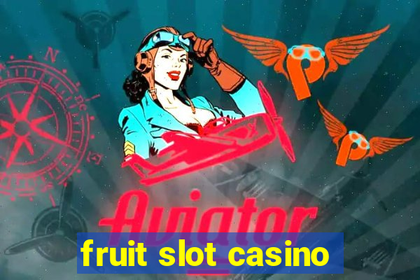 fruit slot casino