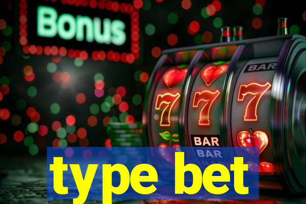 type bet