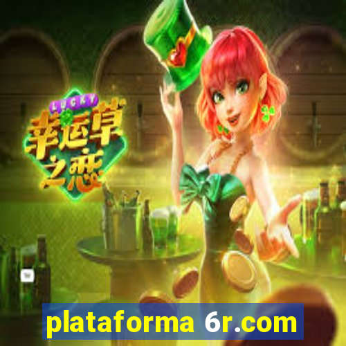 plataforma 6r.com