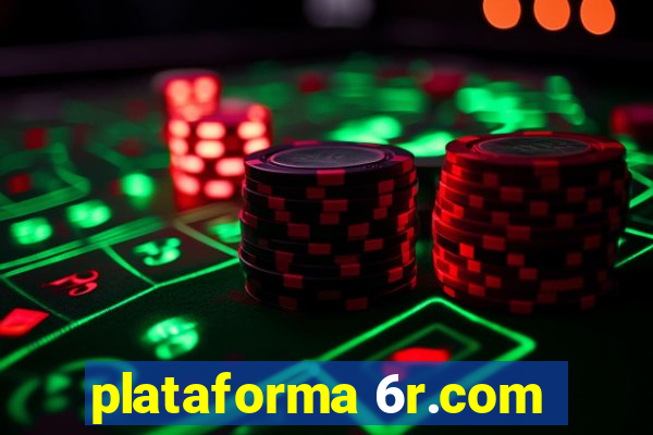 plataforma 6r.com