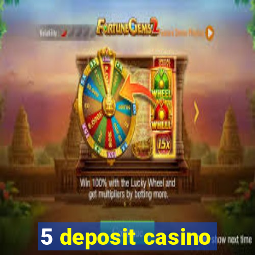 5 deposit casino