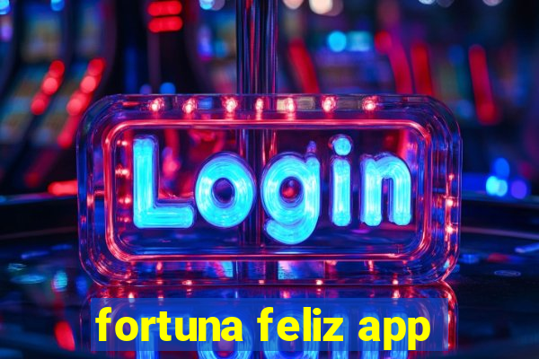 fortuna feliz app