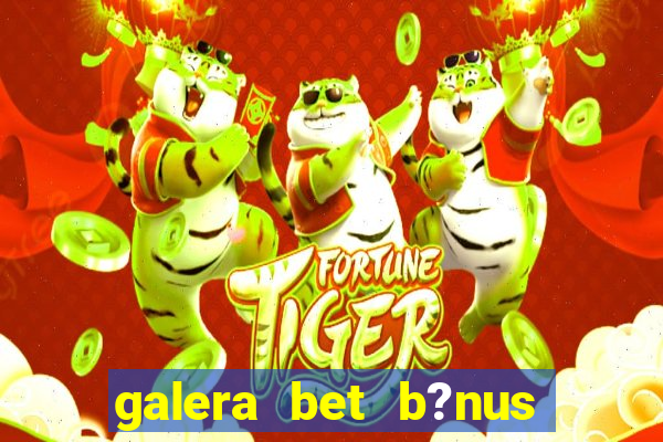 galera bet b?nus $50 reais