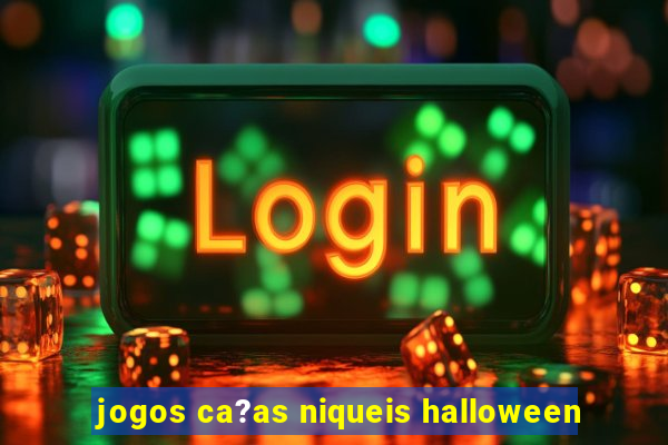 jogos ca?as niqueis halloween