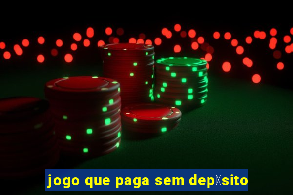 jogo que paga sem dep贸sito