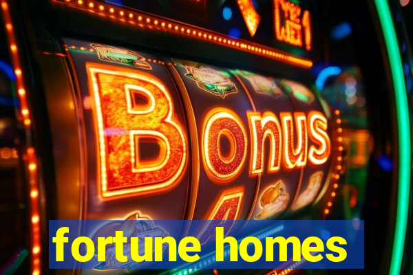 fortune homes