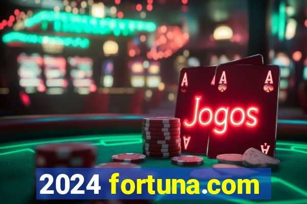 2024 fortuna.com