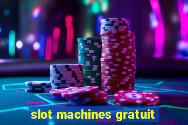 slot machines gratuit