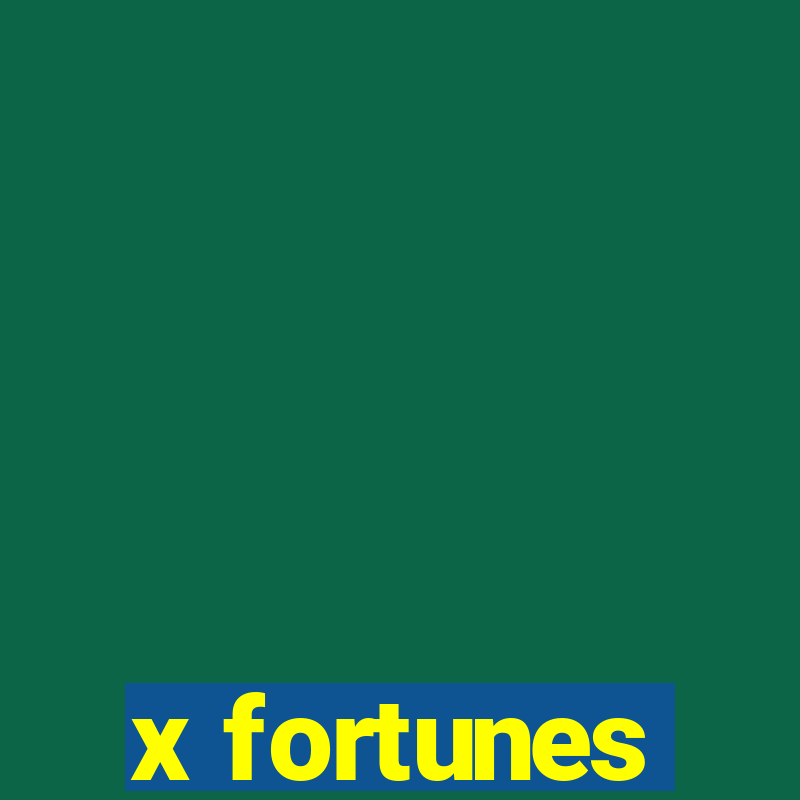 x fortunes