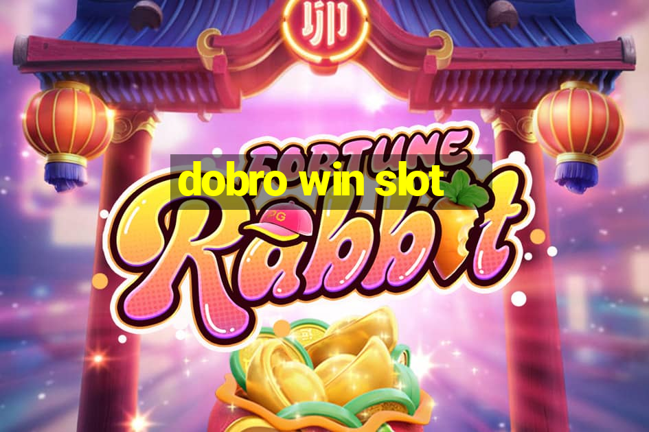 dobro win slot