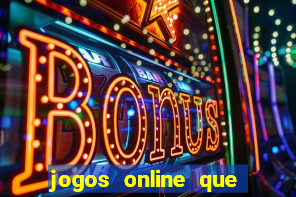 jogos online que rendem dinheiro