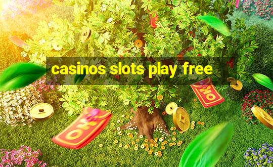 casinos slots play free