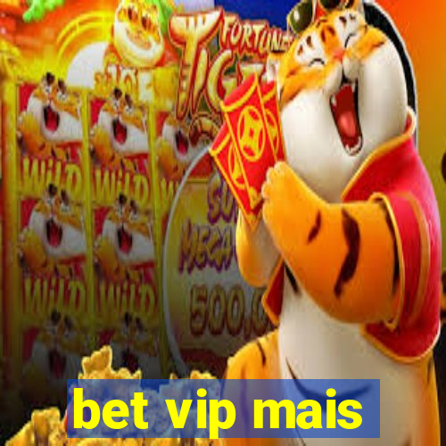 bet vip mais