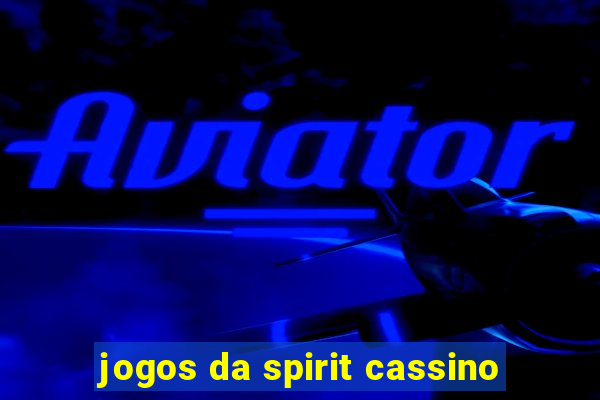 jogos da spirit cassino