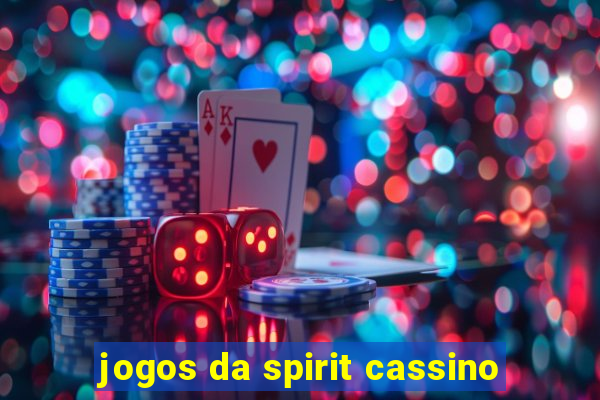 jogos da spirit cassino