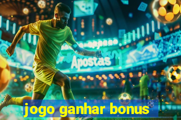 jogo ganhar bonus