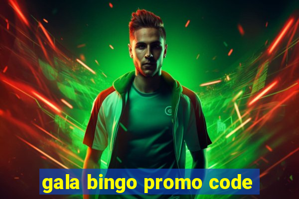 gala bingo promo code