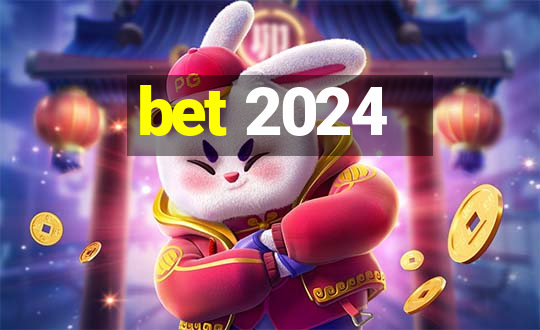 bet 2024