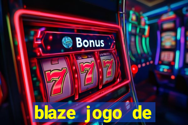 blaze jogo de ganhar dinheiro