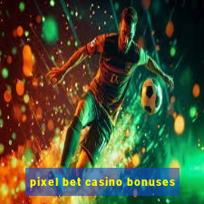 pixel bet casino bonuses