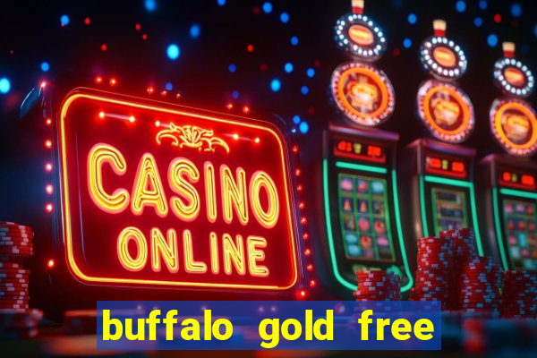 buffalo gold free slot play