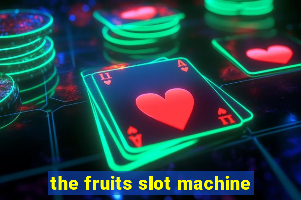 the fruits slot machine