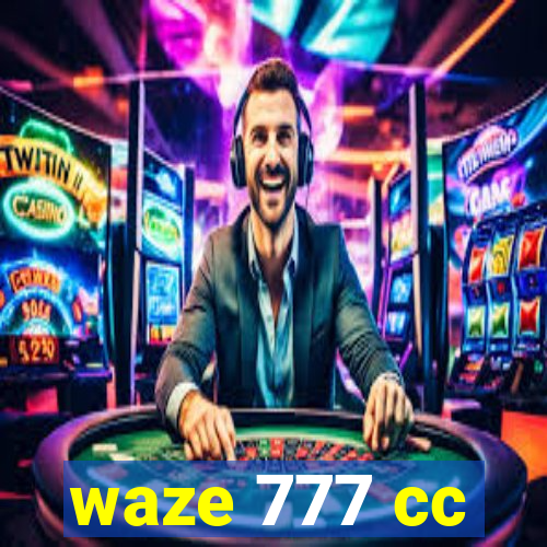 waze 777 cc