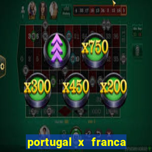 portugal x franca onde assistir