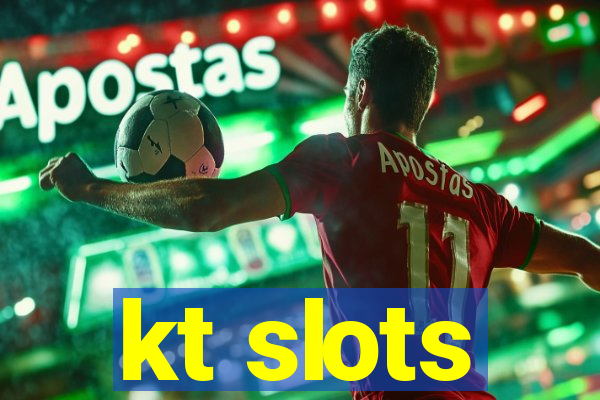 kt slots