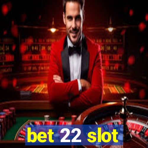 bet 22 slot