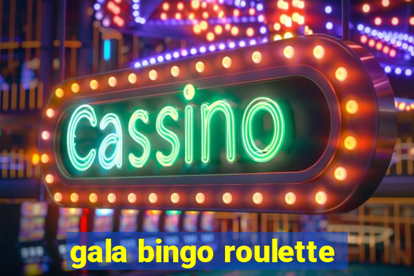 gala bingo roulette